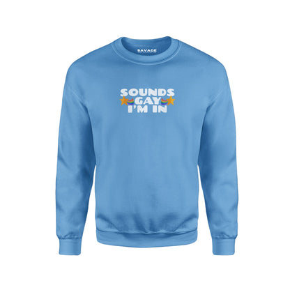 Sounds Gay I'm In V2 - Unisex Sweatshirt