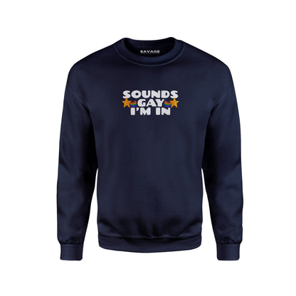 Sounds Gay I'm In V2 - Unisex Sweatshirt