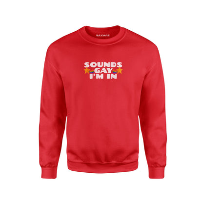 Sounds Gay I'm In V2 - Unisex Sweatshirt